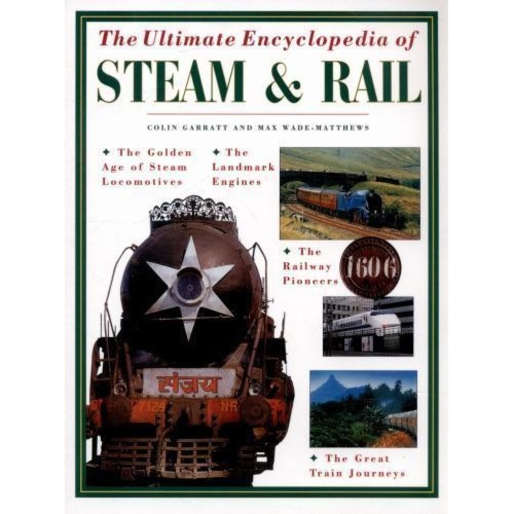 The Ultimate Encyclopedia of Steam and Rail: The golden age of s